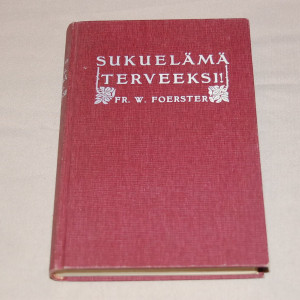 Fr. W. Foerster Sukuelämä terveeksi!